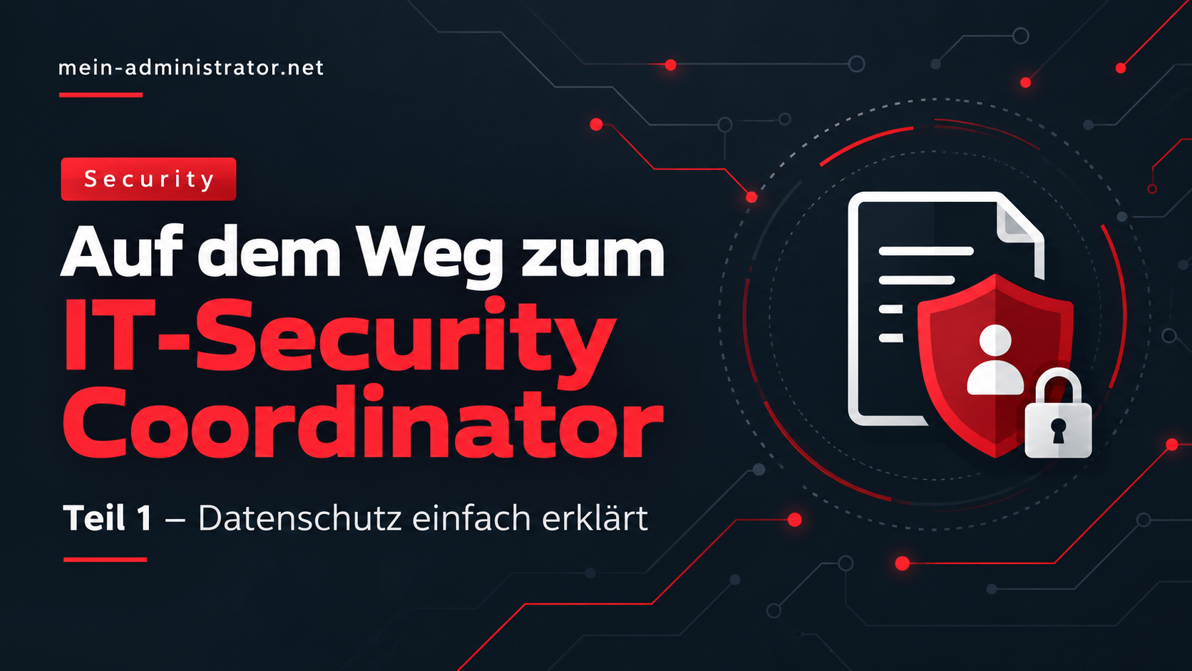 Auf dem Weg zum IT-Security Coordinator – Teil 1: Datenschutz einfach erklärt